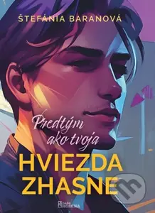 Predtým ako tvoja hviezda zhasne - Štefánia Baranová - kniha z kategorie Romantika