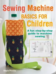 Sewing Machine Basics for Children - Angela Pressley