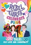 Rebel Girls Celebrate Pride: 25 Tales of Self-Love and Community - kniha z kategorie Pro děti