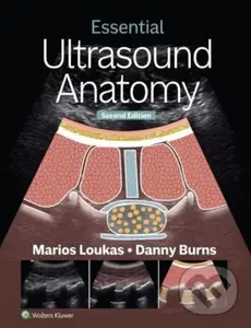 Essential Ultrasound Anatomy (Second Edition) - Danny Burns, Marios Loukas,Essential Ultrasound Anatomy (Second Edition) - Danny Burns, Marios Loukas 