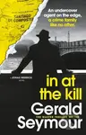In At The Kill - Gerald Seymour - kniha z kategorie Detektivky, thrillery a horory