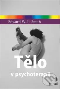 Tělo v psychoterapii - Edward W.L. Smith - kniha z kategorie Psychoterapie