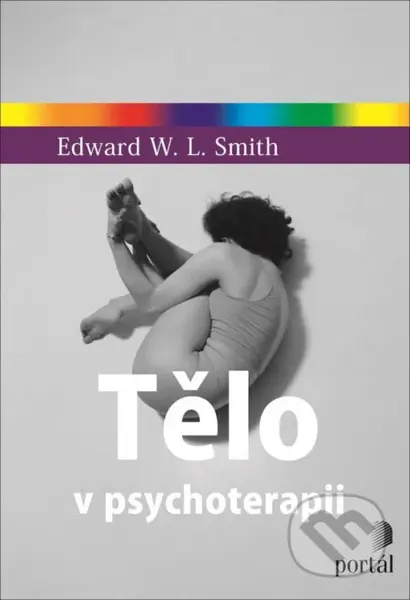 Tělo v psychoterapii - Edward W.L. Smith - kniha z kategorie Psychoterapie