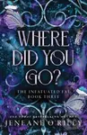 Where Did You Go? - Jeneane O'Riley - kniha z kategorie Fantasy