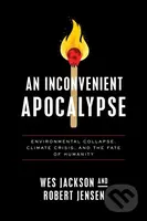 An Inconvenient Apocalypse (Environmental Collapse, Climate Crisis, and the Fate of Humanity) - kniha z kategorie Filozofie