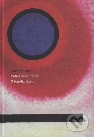 Vidieť neviditeľné. O Kandinskom - Michel Henry - kniha z kategorie Malířství a sochařství