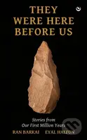 They Were Here Before Us (Stories from Our First Million Years) - kniha z kategorie Historie