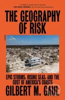 The Geography of Risk (Epic Storms, Rising Seas, and the Cost of America's Coasts) - kniha z kategorie Humanitní a společenské vědy