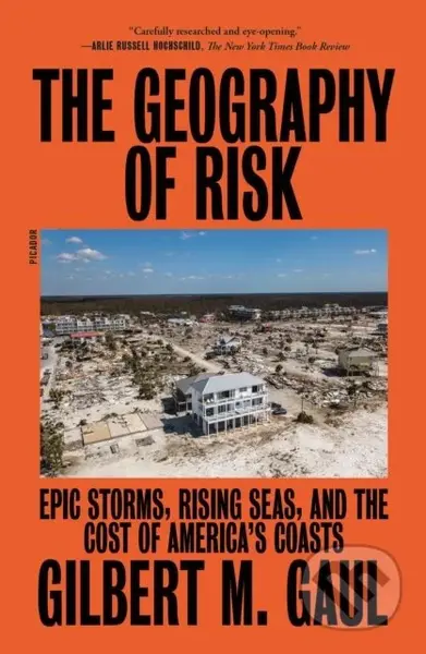 The Geography of Risk (Epic Storms, Rising Seas, and the Cost of America's Coasts) - kniha z kategorie Humanitní a společenské vědy
