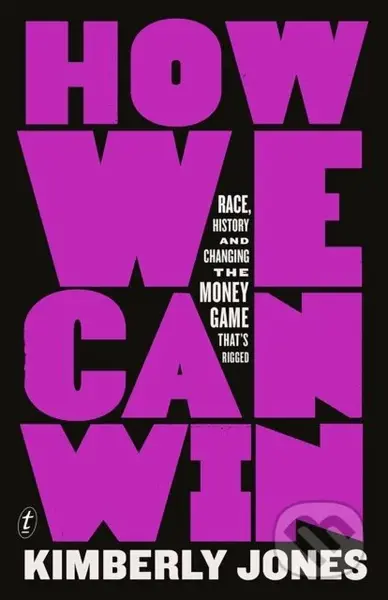 How We Can Win (Race, History and Changing the Money Game That's Rigged) - kniha z kategorie Humanitní a společenské vědy