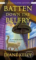 Batten Down the Belfry (A House-Flipper Mystery) - Diane Kelly - kniha z kategorie Detektivky, thrillery a horory