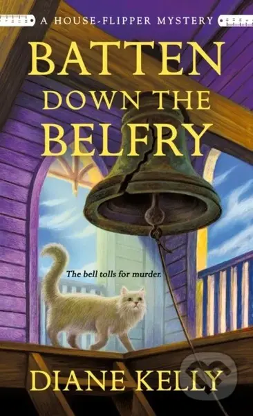 Batten Down the Belfry (A House-Flipper Mystery) - Diane Kelly - kniha z kategorie Detektivky, thrillery a horory