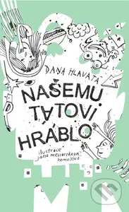 Našemu tátovi hráblo - Dana Hlavatá, Jana Mesiariková Homolová (ilustrátor) - kniha z kategorie Beletrie pro děti