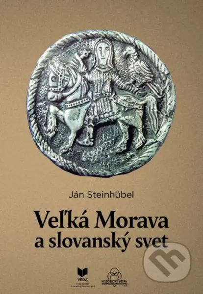Veľká Morava a slovanský svet - Ján Steinhubel - kniha z kategorie Středověk