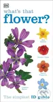 Rspb Whats That Flower (The Simplest ID Guide Ever) - DK