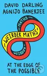 Weirder Maths: At the Edge of the Possible - Agnijo Banerjee, David Darling