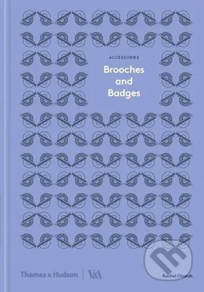 Brooches and Badges (Accessories; Victoria and Albert Museum) - kniha z kategorie Umění, design a architektura