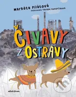 Čivavy z Ostravy - Markéta Pilátová, Tereza Konupčíková (ilustrátor) - kniha z kategorie Pohádky