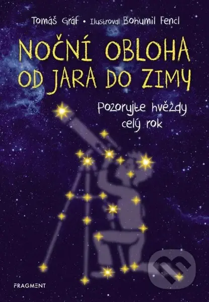 Noční obloha od jara do zimy - Tomáš Gráf, Bohumil Fencl (ilustrátor) - kniha z kategorie Pro děti