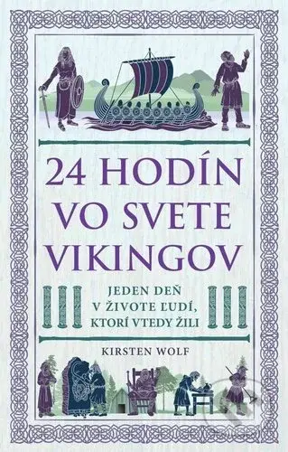 24 hodín vo svete Vikingov (Jeden deň v živote ľudí, ktorí vtedy žili) - kniha z kategorie Historie