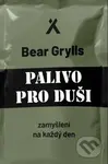 Palivo pro duši - Bear Grylls - kniha z kategorie Pozitivní myšlení