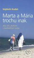 Marta a Mária trochu inak (Ako žiť s Bohom v bezbožnom svete) - kniha z kategorie Duchovní život