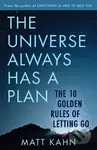 The Universe Always Has a Plan (The 10 Golden Rules of Letting Go) - kniha z kategorie Zdraví a životní styl