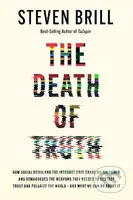 The Death of Truth: How Social Media and the Internet Gave Snake Oil Salesmen and Demagogues the Weapons They Needed to Destroy Trust and Polarize…