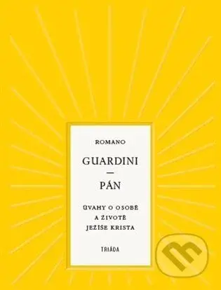 Pán (Úvahy o osobě a životě Ježíše Krista) - Romano Guardini - kniha z kategorie Filozofie