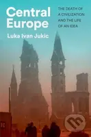 Central Europe (The Death of a Civilization and the Life of an Idea) - kniha z kategorie Historie