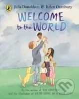 Welcome to the World (By the author of The Gruffalo and the illustrator of We’re Going on a Bear Hunt) - kniha z kategorie Pohádky