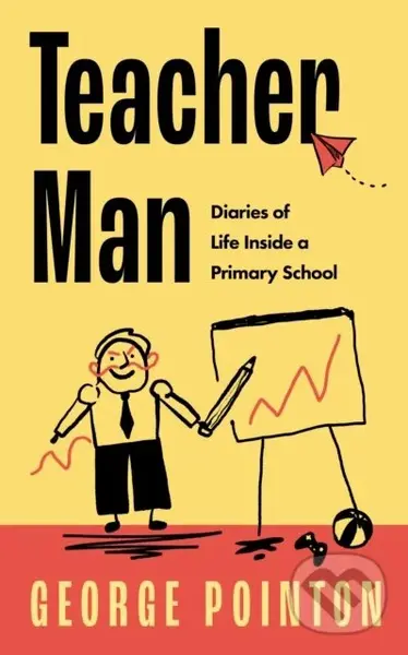 Teacher Man (Diaries of Life Inside a Primary School)