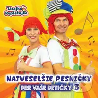 Tárajko A Popletajka:  Najveselšie Pesničky Pre Vaše Detičky 3