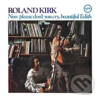 Roland Kirk:  Now Please Don't You Cry, Beautiful Edith LP