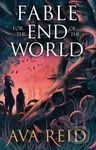Fable For the End of the World - Ava Reid