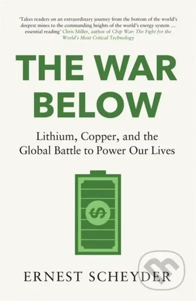 The War Below (Lithium, copper, and the global battle to power our lives) - kniha z kategorie Ekonomie