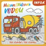 Malování/Maľovanie vodou - Na stavbě/Na stavbe - kniha z kategorie Omalovánky