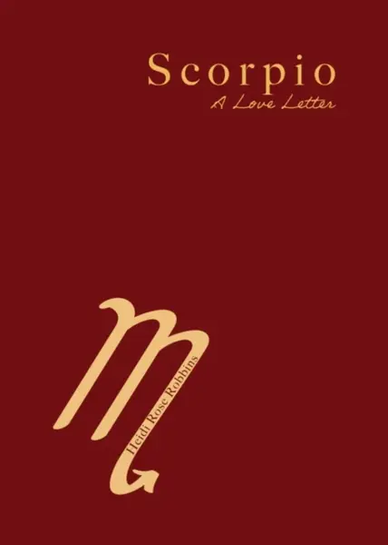 Scorpio - HEIDI ROSE ROBBINS