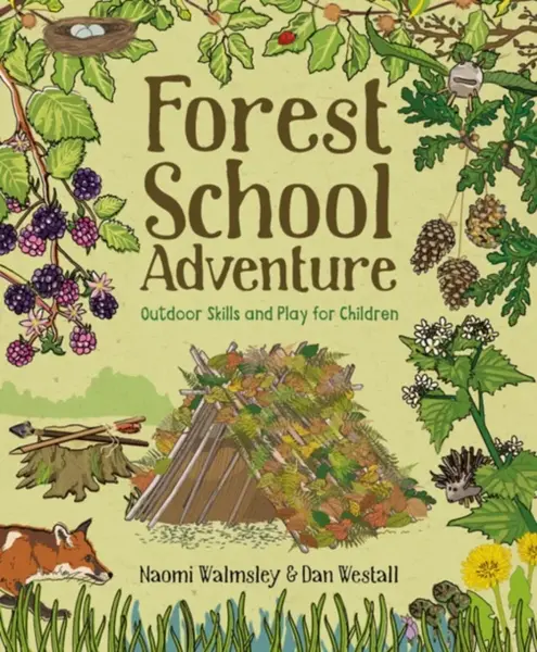 Forest School Adventure - Walmsley Naomi, Dan Walmsley