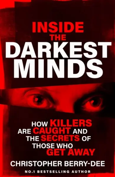 Inside the Darkest Minds - Christopher Berry-Dee