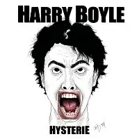 Harry Boyle – Hysterie