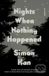 Nights When Nothing Happened (A Novel) - Simon Han