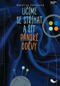 Učíme se stříhat a šít pánské oděvy - Kateřina Fafejtová