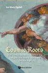 COSMIC ROOTS - Ira Mark  Egdall