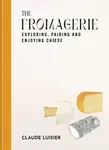 The Fromagerie - Claude Luisier