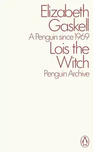 Lois the Witch - Elizabeth Gaskellová