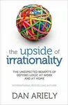 The Upside of Irrationality - Dan Ariely