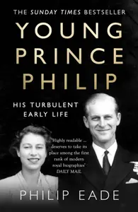 Young Prince Philip - Philip Eade