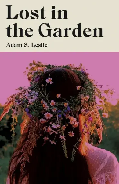 Lost In The Garden - Adam S. Leslie