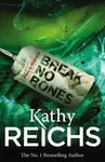 Break No Bones - Kathy Reichs